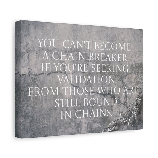 Become a Chain Breaker - Canvas Wall Art