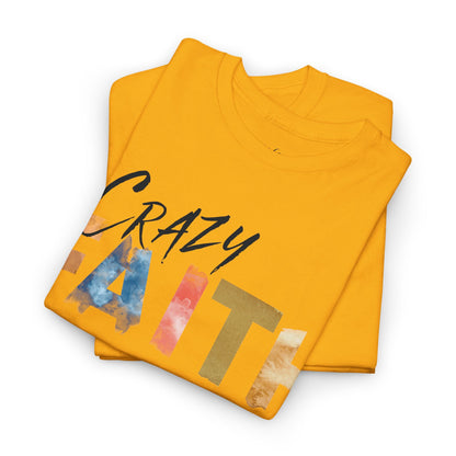 Crazy Faith - Watercolor Paint Christian Tee