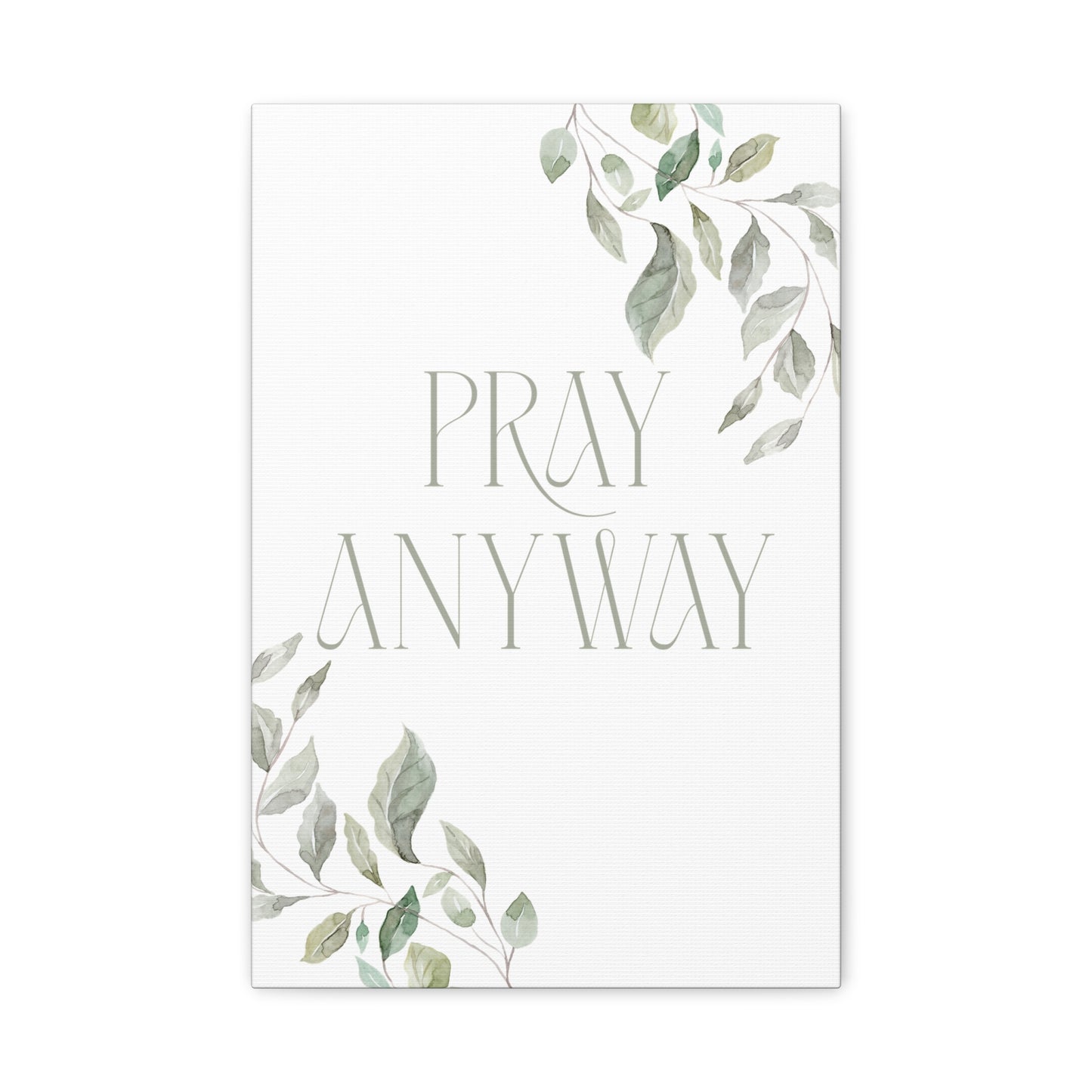 Pray Anyway - Minimalistic Elegant Leaf Canvas Wall Art