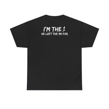 I'm the 1 He Left the 99 For - Christian Testimony Tee