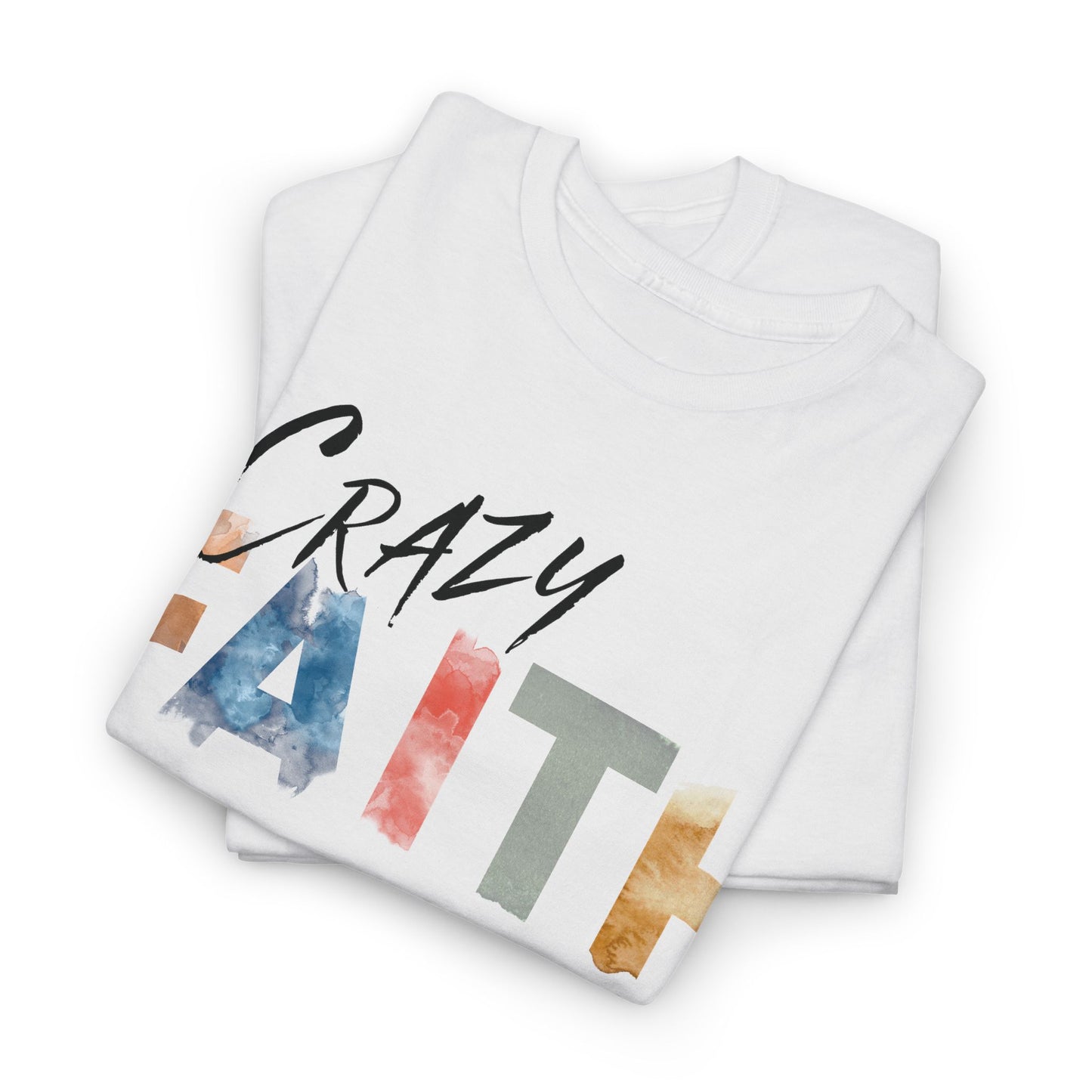 Crazy Faith - Watercolor Paint Christian Tee