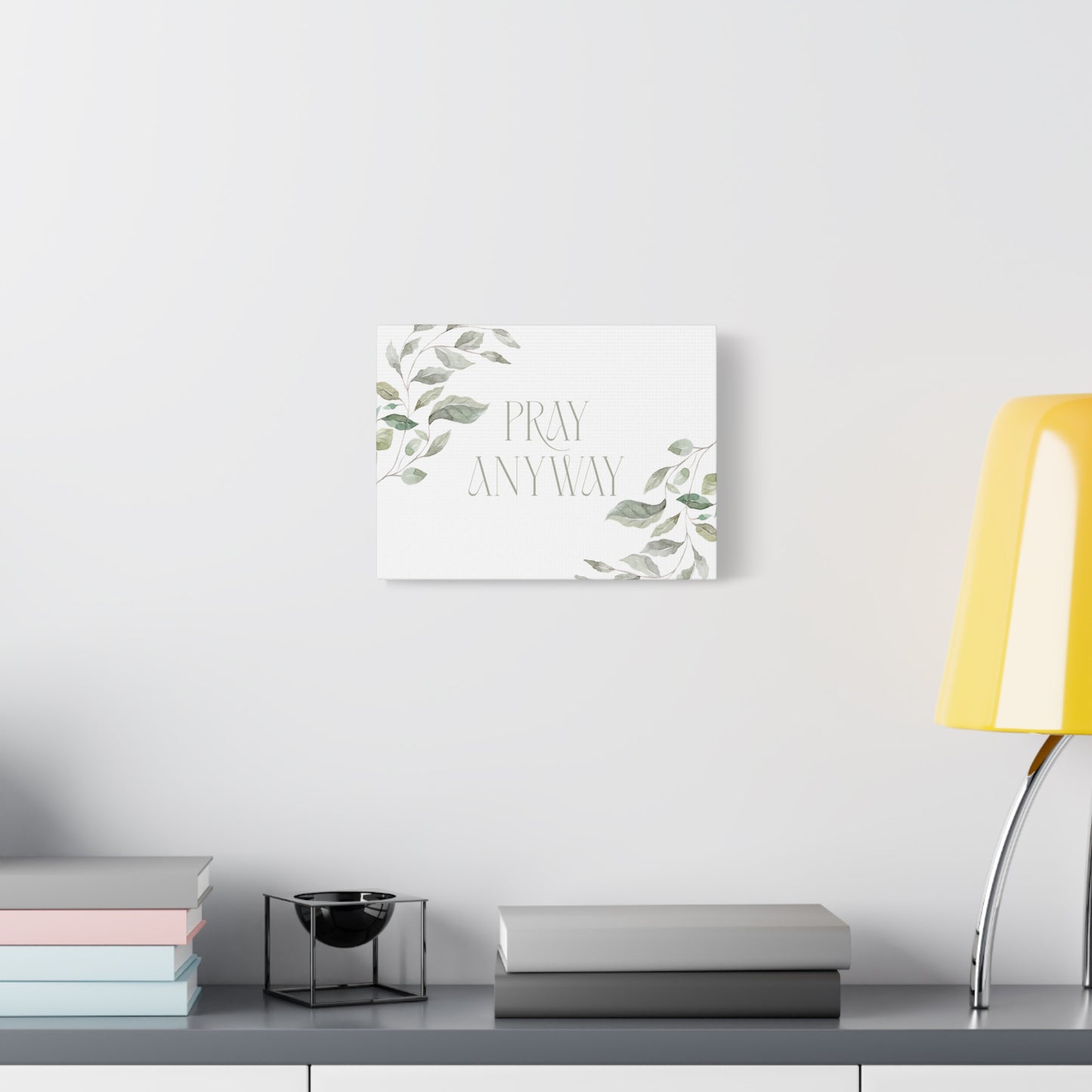 Pray Anyway - Minimalistic Elegant Leaf Canvas Wall Art