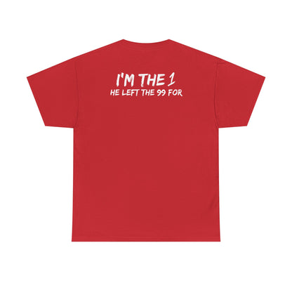 I'm the 1 He Left the 99 For - Christian Testimony Tee