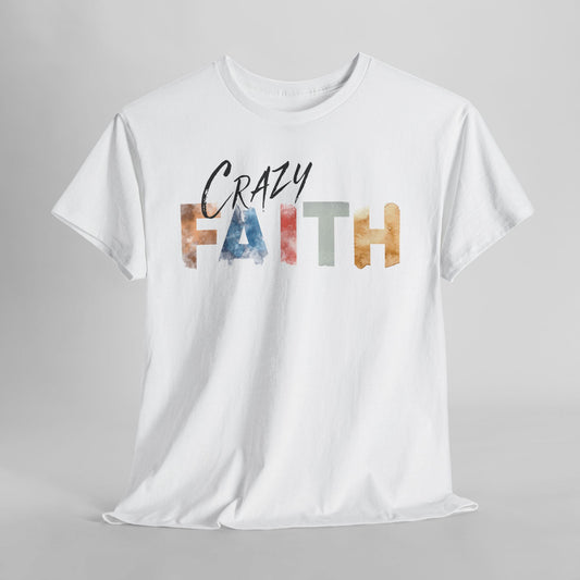 Crazy Faith - Watercolor Paint Christian Tee