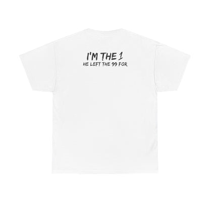 I'm the 1 He Left the 99 For - Christian Testimony Tee
