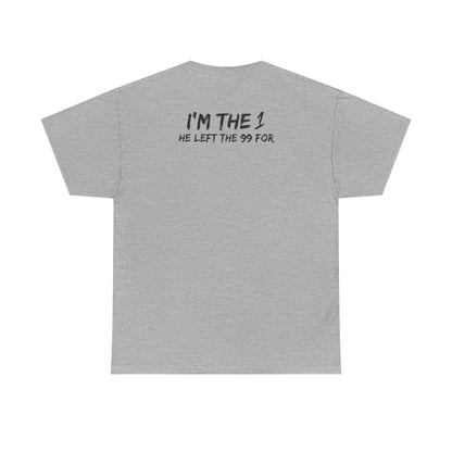 I'm the 1 He Left the 99 For - Christian Testimony Tee