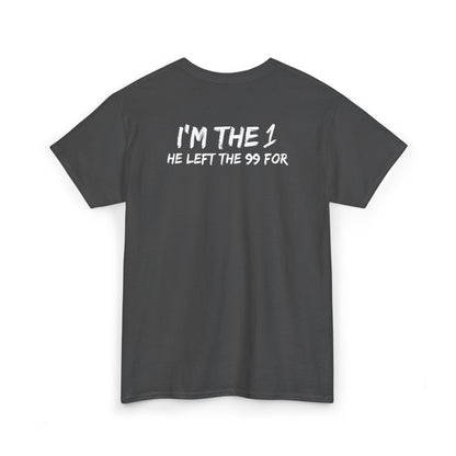 I'm the 1 He Left the 99 For - Christian Testimony Tee
