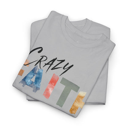 Crazy Faith - Watercolor Paint Christian Tee