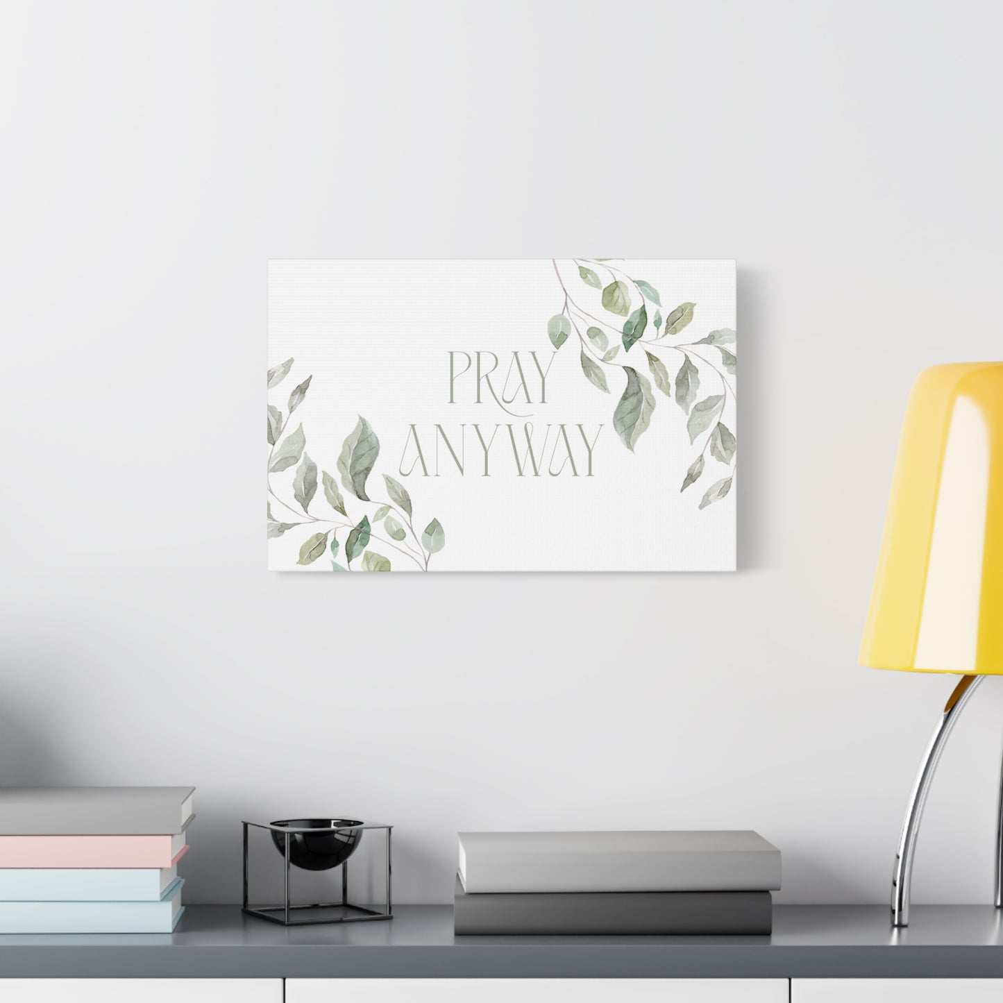 Pray Anyway - Minimalistic Elegant Leaf Canvas Wall Art