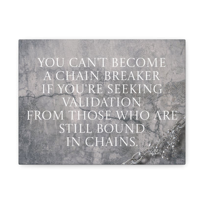 Become a Chain Breaker - Canvas Wall Art