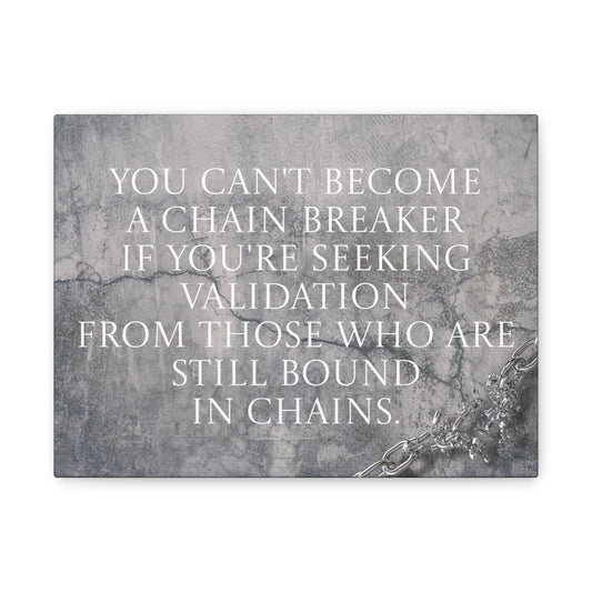 Become a Chain Breaker - Canvas Wall Art