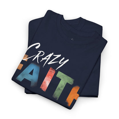 Crazy Faith - Watercolor Paint Christian Tee