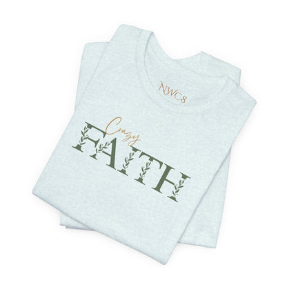 Crazy Faith - Botanical Script Christian Tee