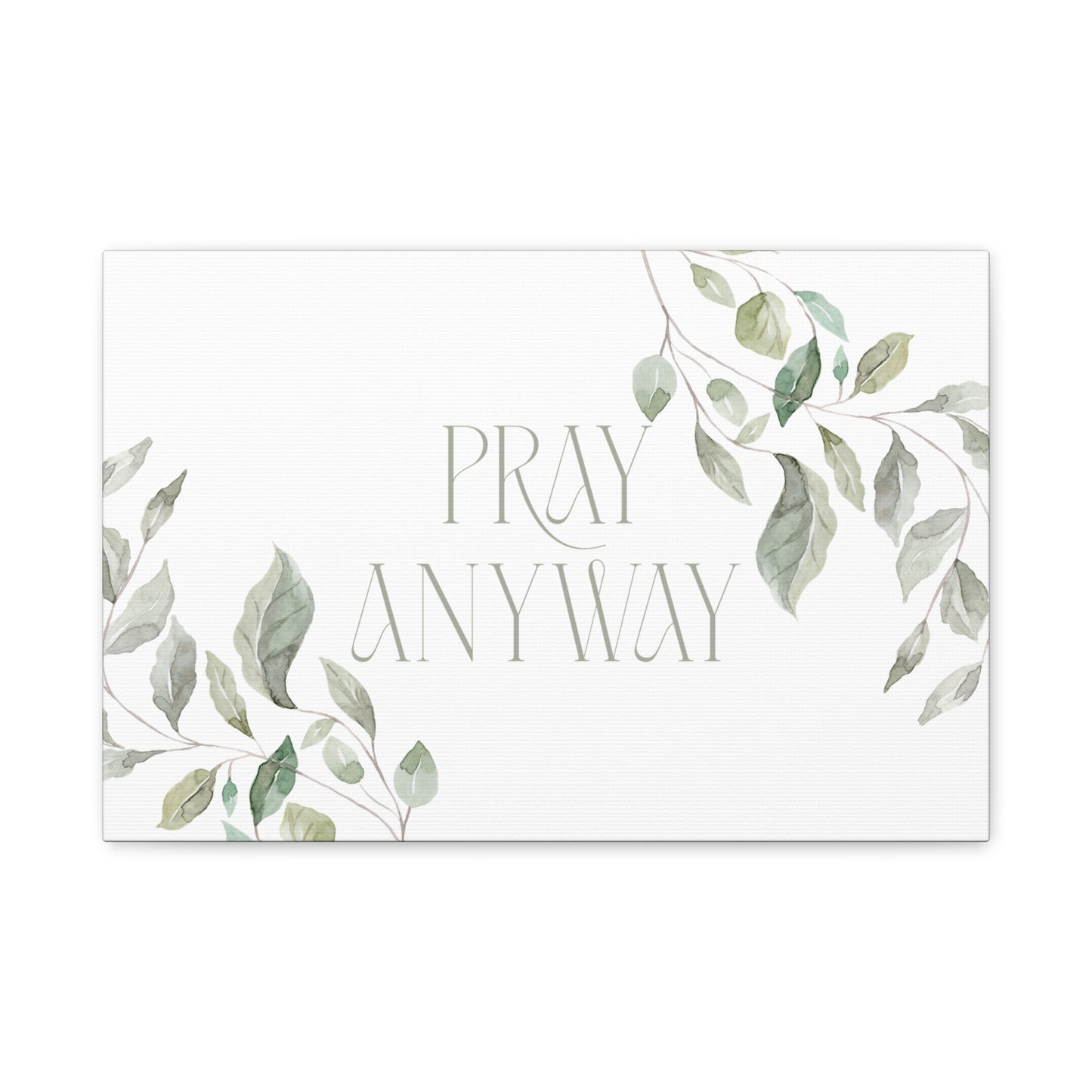 Pray Anyway - Minimalistic Elegant Leaf Canvas Wall Art