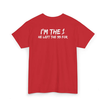I'm the 1 He Left the 99 For - Christian Testimony Tee